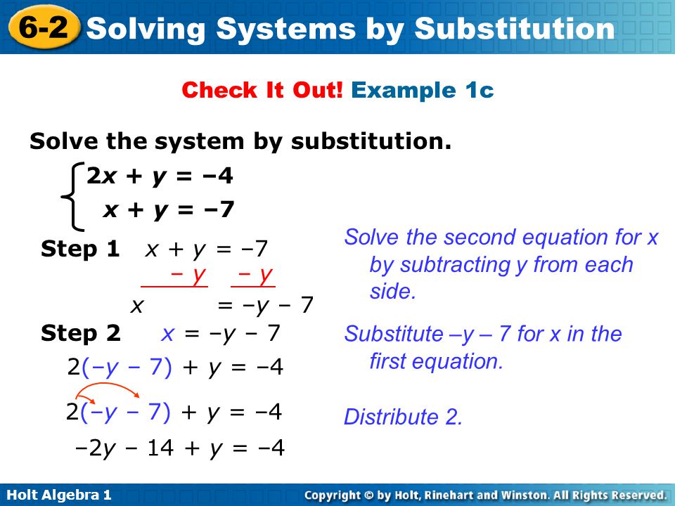 Check It Out! Example 1c Solve the system by substitution. 2x + y = –4. x + y = –7.