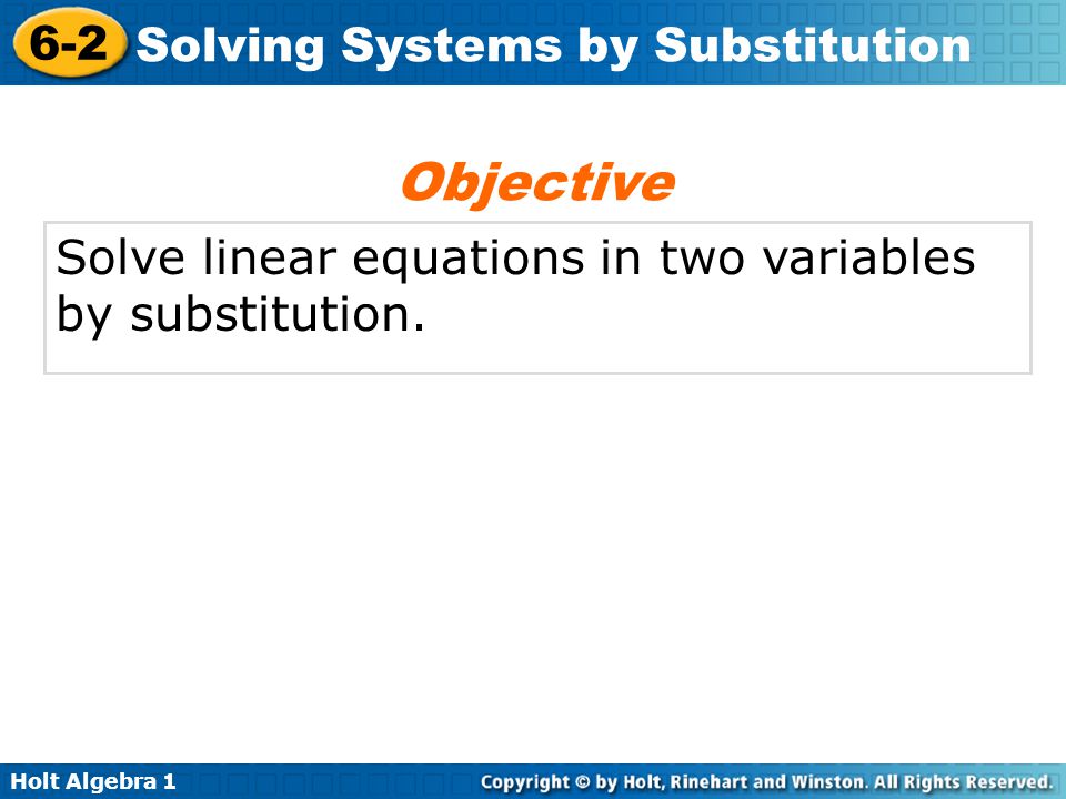 Objective Solve linear equations in two variables by substitution.