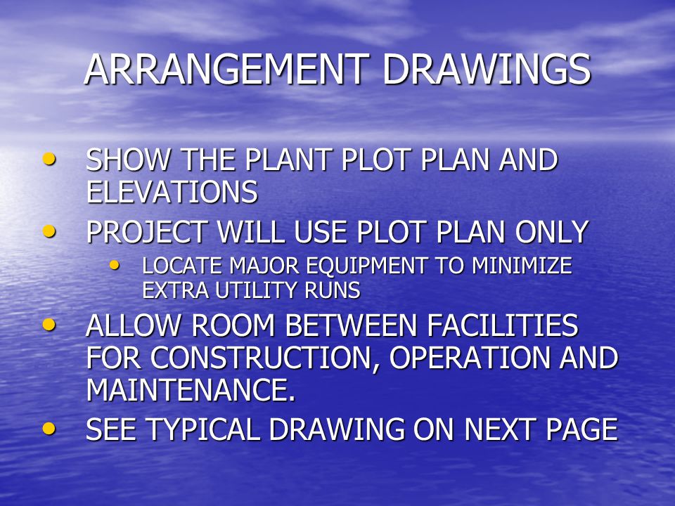 ARRANGEMENT DRAWINGS SHOW THE PLANT PLOT PLAN AND ELEVATIONS