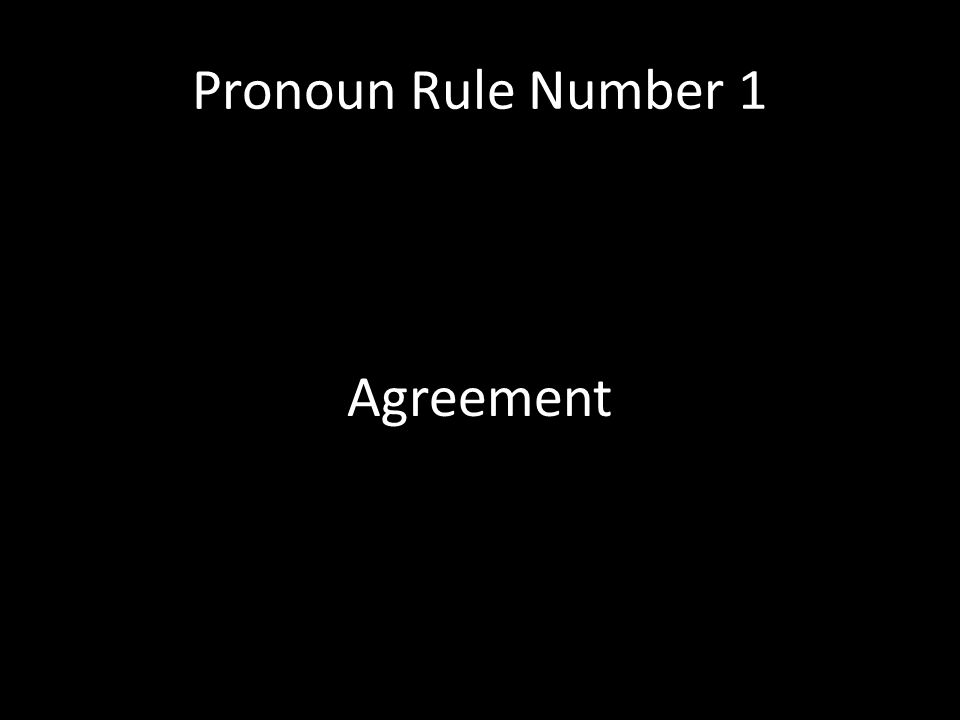 Pronoun Rule Number 1 Agreement