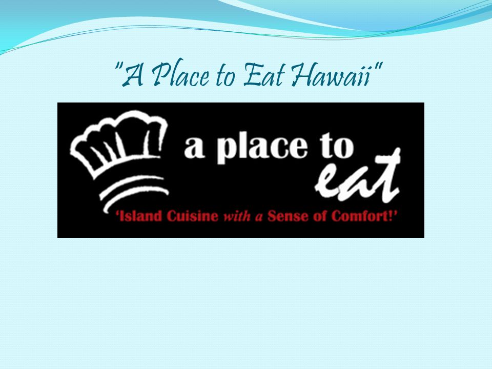 A Place to Eat Hawaii