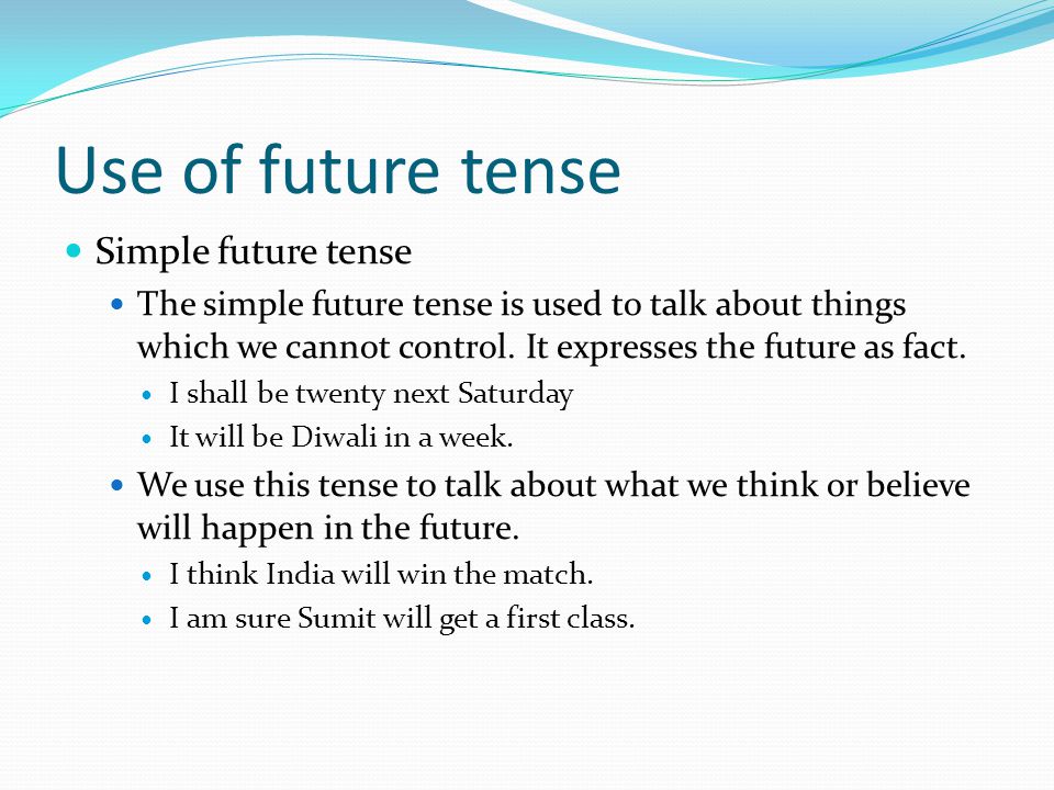 Use of future tense Simple future tense