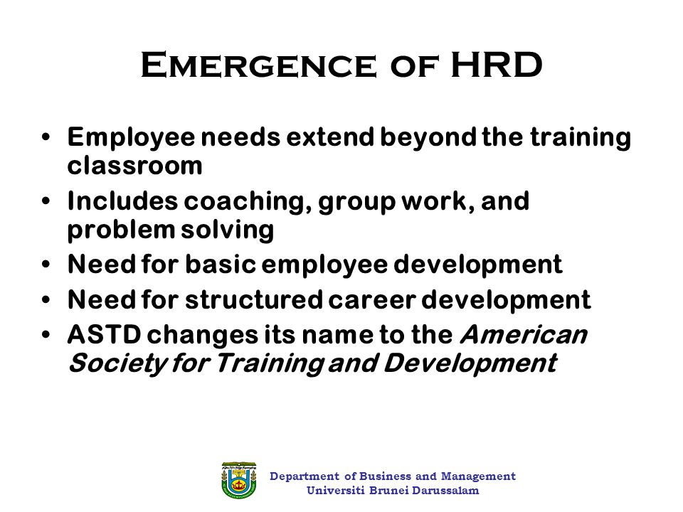 Emergence of HRD Employee needs extend beyond the training classroom