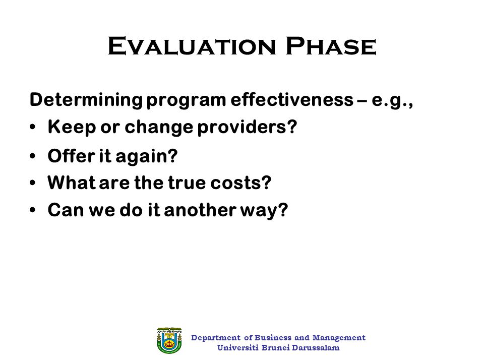Evaluation Phase Determining program effectiveness – e.g.,