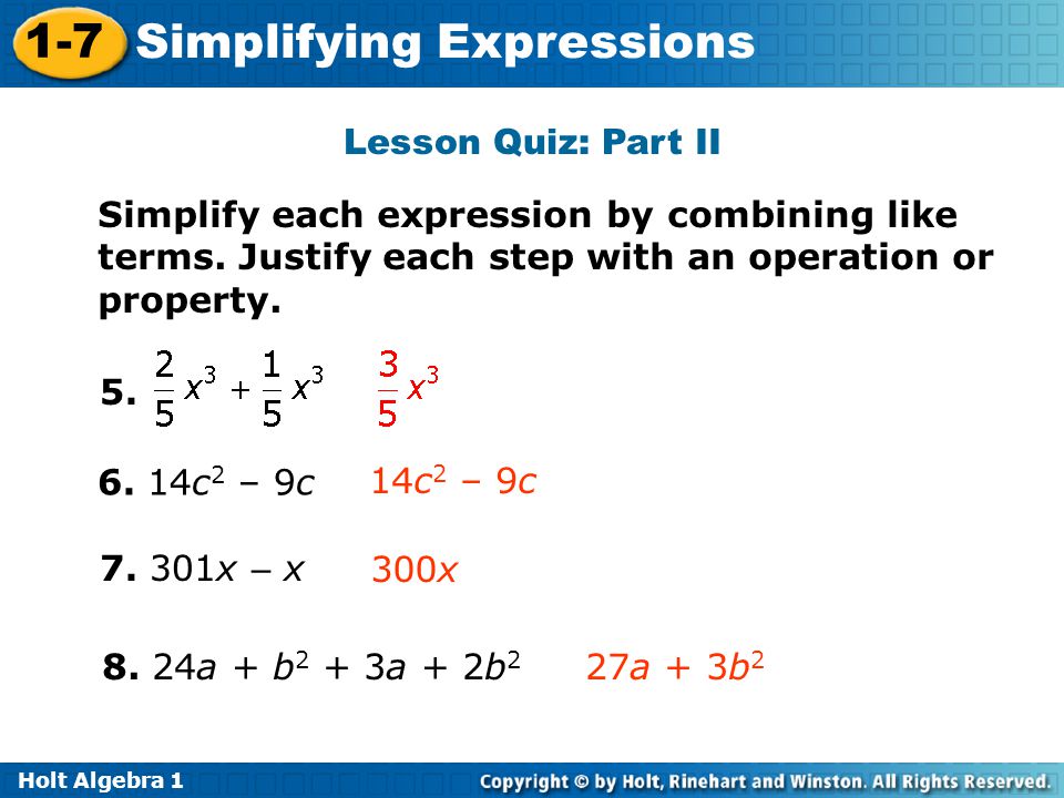 Lesson Quiz: Part II Simplify each expression by combining like terms. Justify each step with an operation or property.