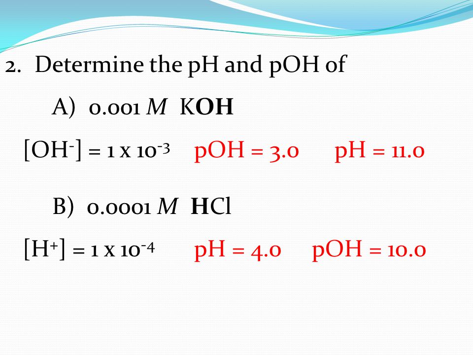 2. Determine the pH and pOH of