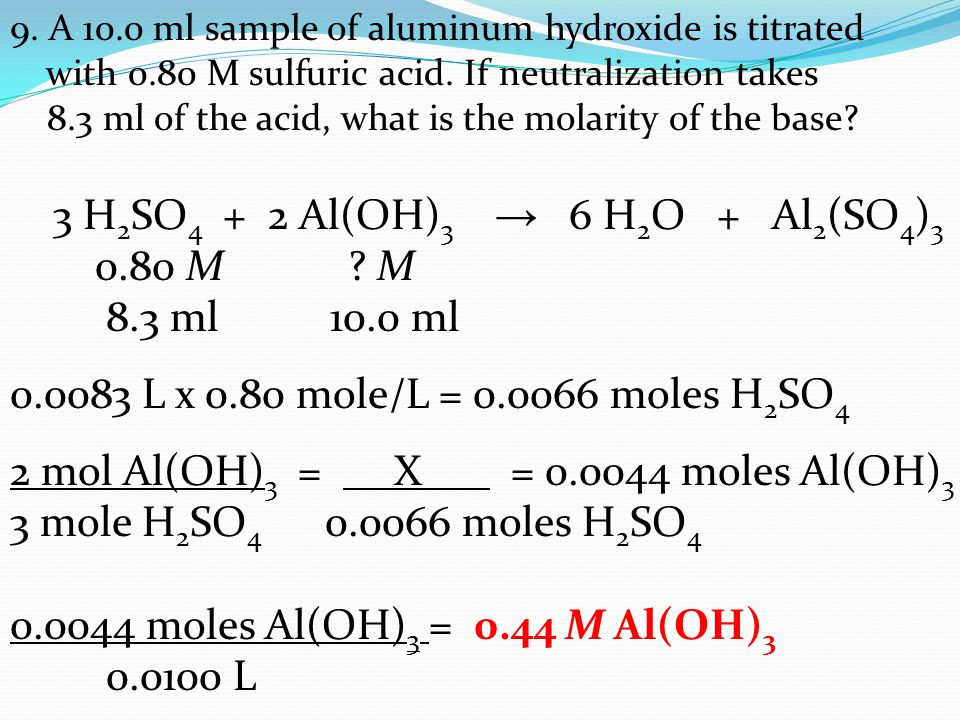 3 H2SO4 + 2 Al(OH)3 → 6 H2O + Al2(SO4) M M 8.3 ml 10.0 ml
