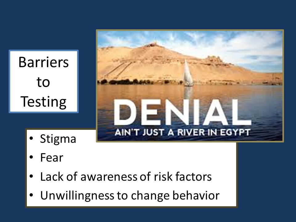 Barriers to Testing Stigma Fear Lack of awareness of risk factors