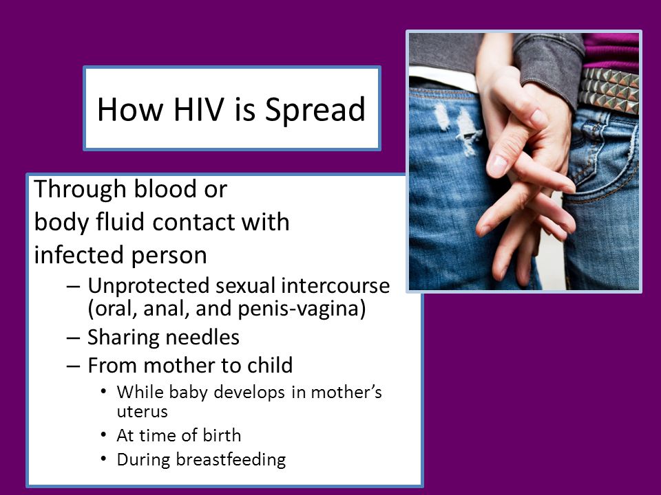 How HIV is Spread Through blood or body fluid contact with