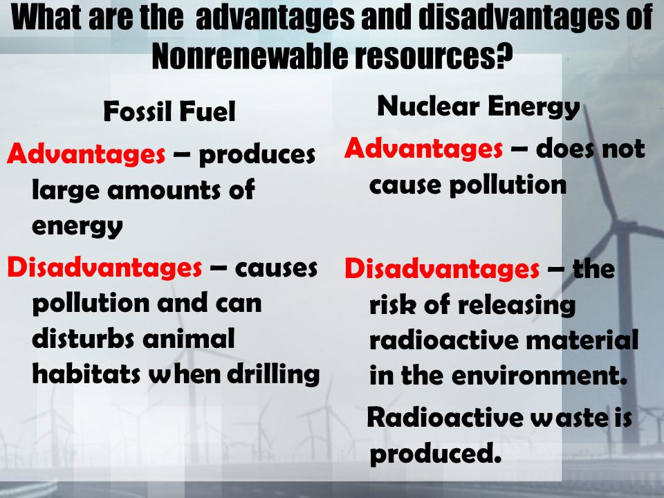 What are the advantages and disadvantages of Nonrenewable resources