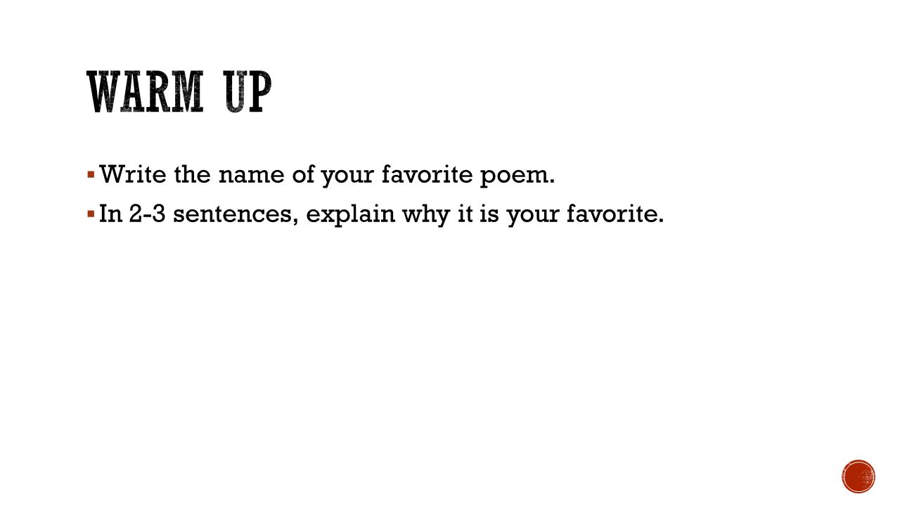 Warm Up Write the name of your favorite poem.