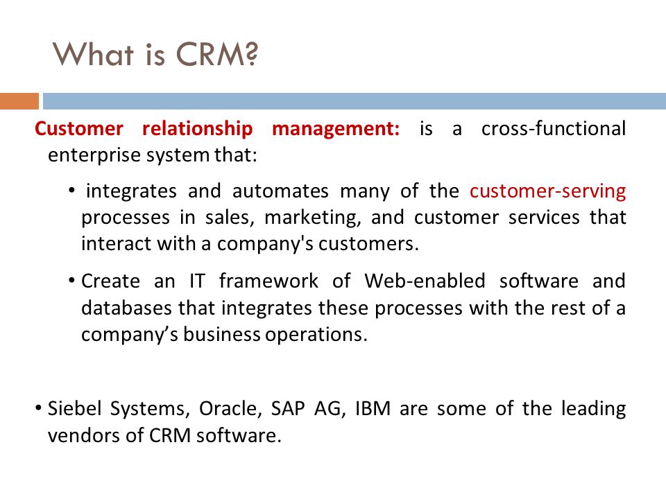 What is CRM Customer relationship management: is a cross-functional enterprise system that: