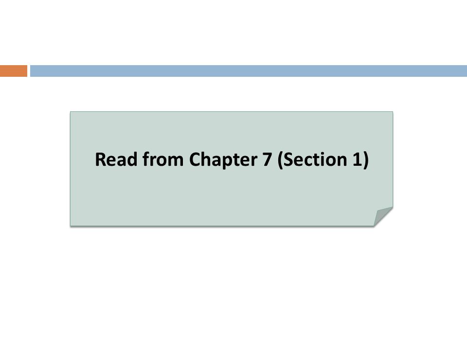 Read from Chapter 7 (Section 1)