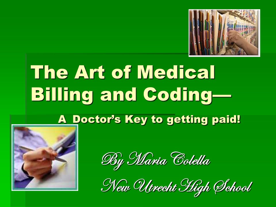 The Art of Medical Billing and Coding— A Doctor’s Key to getting paid!