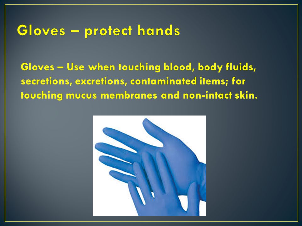 Gloves – protect hands