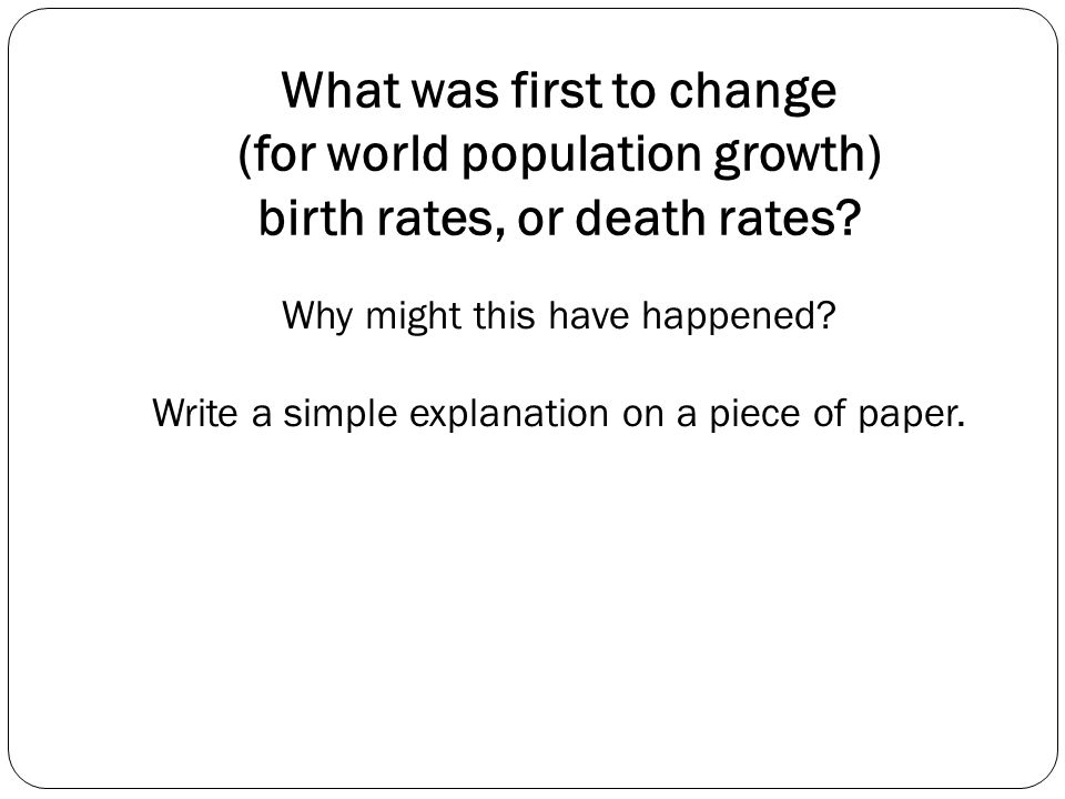 What was first to change (for world population growth) birth rates, or death rates