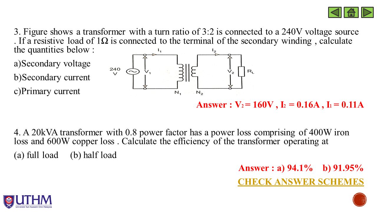 3. Figure shows a transformer with a turn ratio of 3:2 is connected to a 240V voltage source .