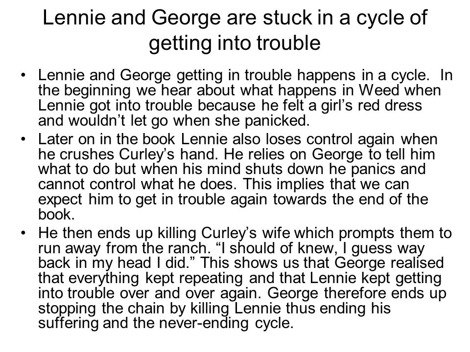Lennie and George are stuck in a cycle of getting into trouble