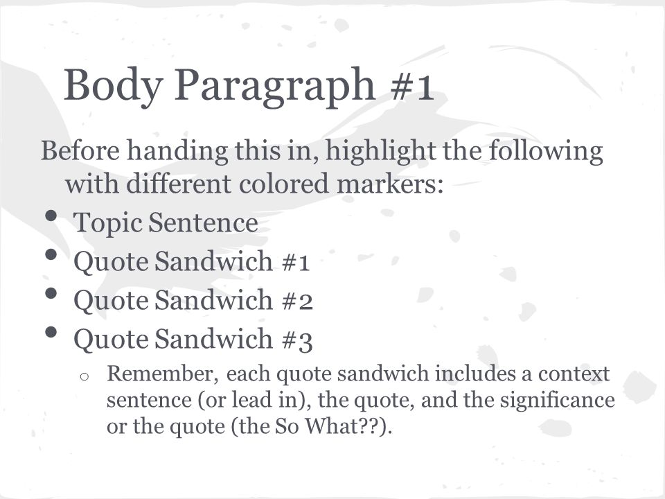 Body Paragraph #1 Before handing this in, highlight the following with different colored markers: Topic Sentence.