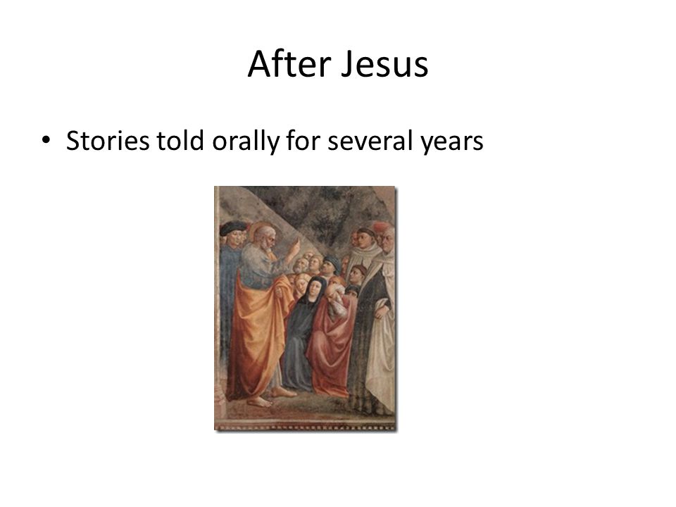After Jesus Stories told orally for several years