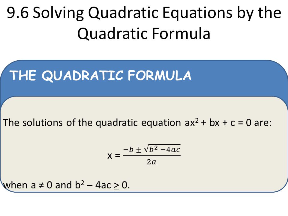 9.6 Solving Quadratic Equations by the Quadratic Formula