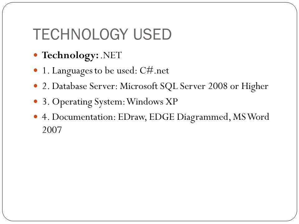 TECHNOLOGY USED Technology: .NET 1. Languages to be used: C#.net