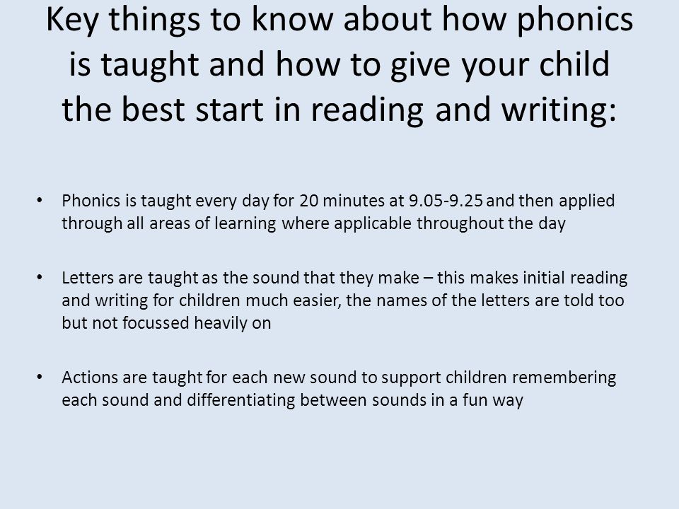 Key things to know about how phonics is taught and how to give your child the best start in reading and writing:
