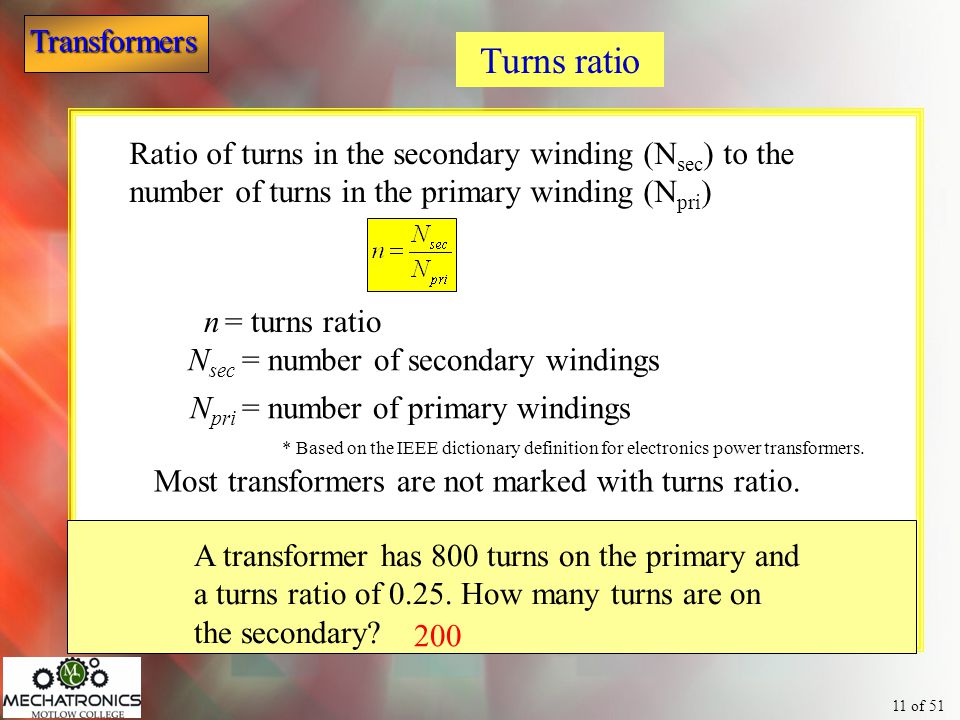 Turns ratio Ratio of turns in the secondary winding (Nsec) to the number of turns in the primary winding (Npri)