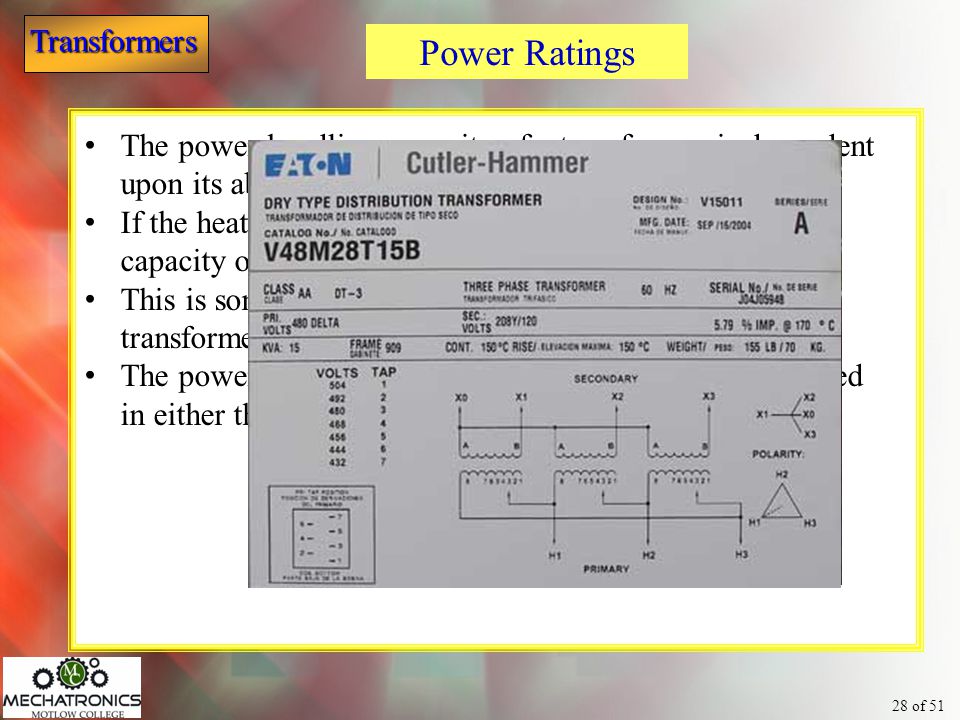 Power Ratings The power-handling capacity of a transformer is dependent upon its ability to dissipate heat.