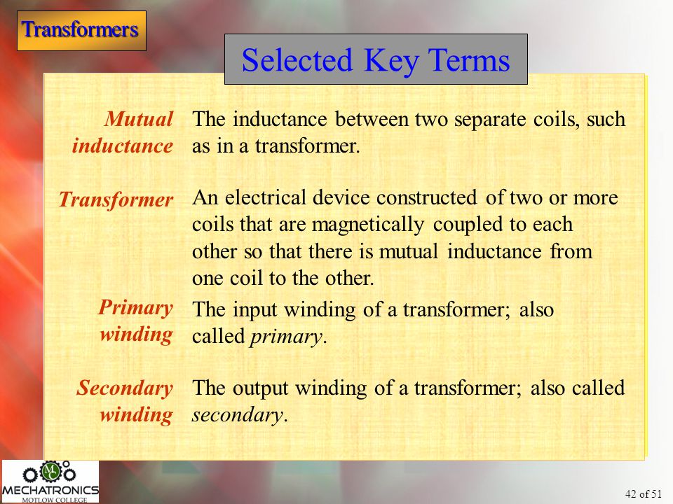 Selected Key Terms Mutual inductance Transformer Primary winding