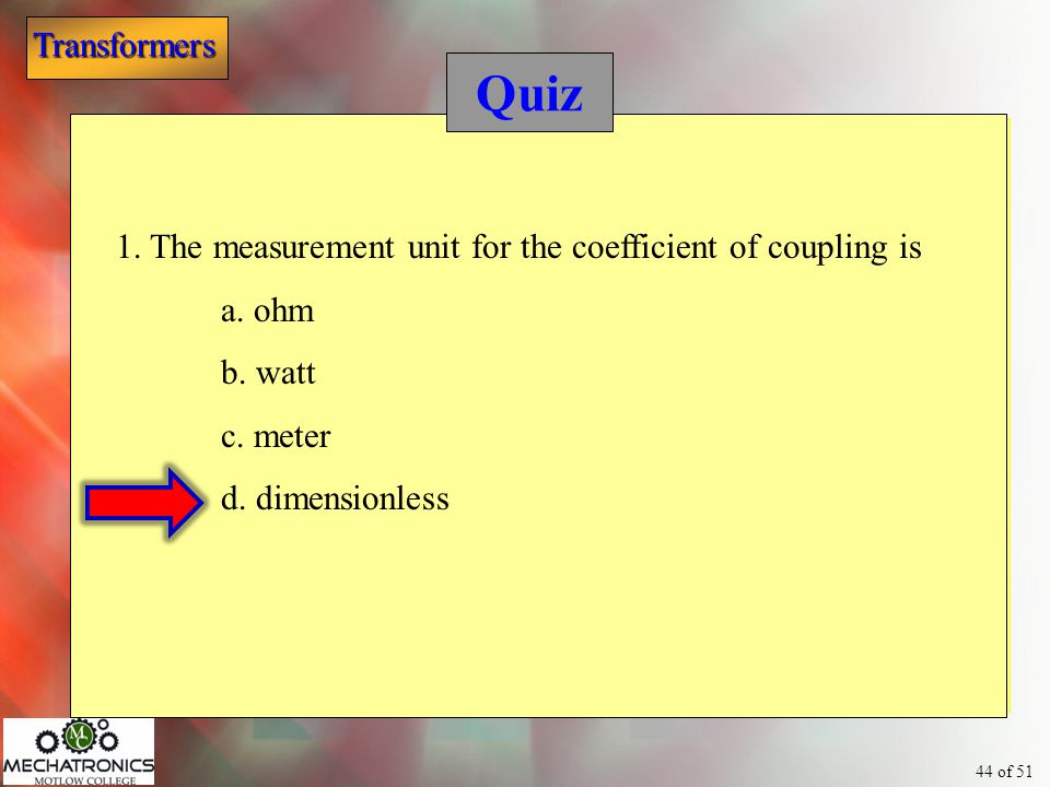 Quiz 1. The measurement unit for the coefficient of coupling is a. ohm