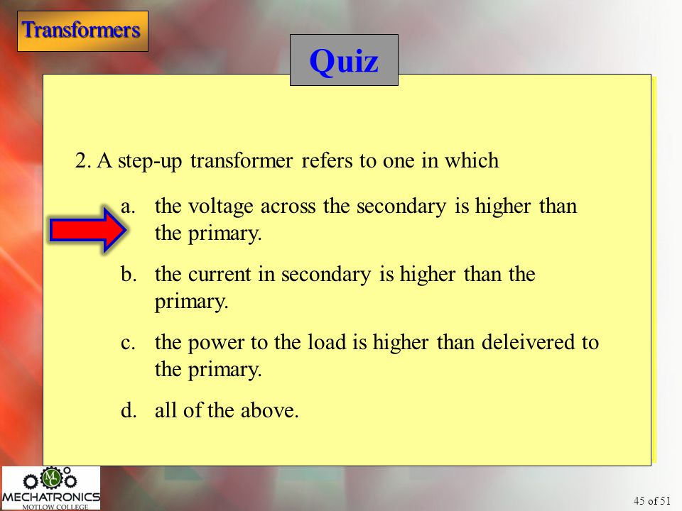 Quiz 2. A step-up transformer refers to one in which