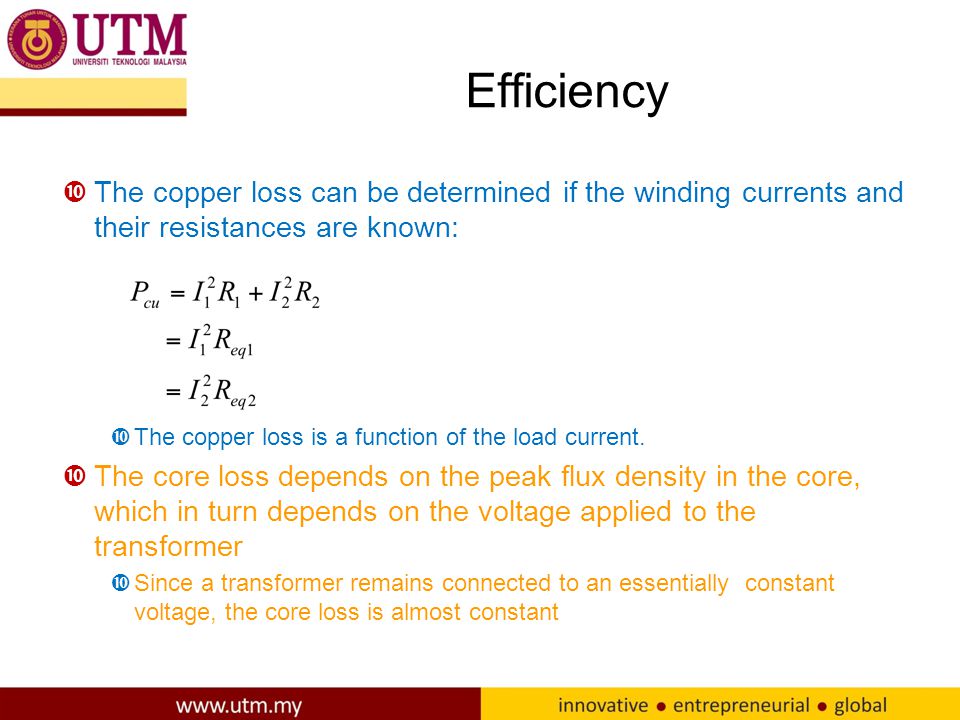 Efficiency The copper loss can be determined if the winding currents and their resistances are known: