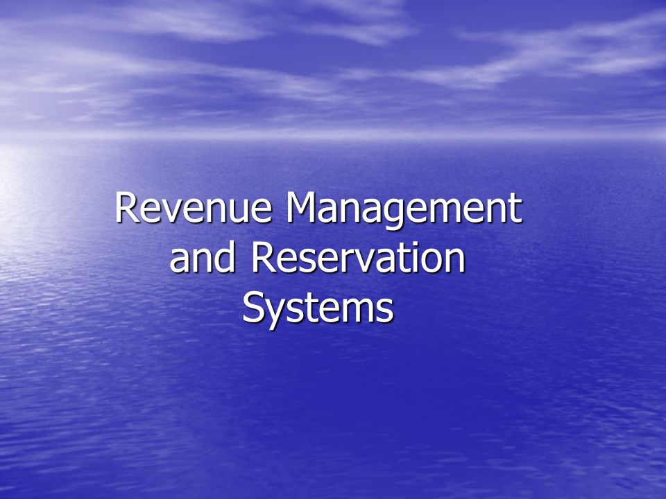 Revenue Management and Reservation Systems