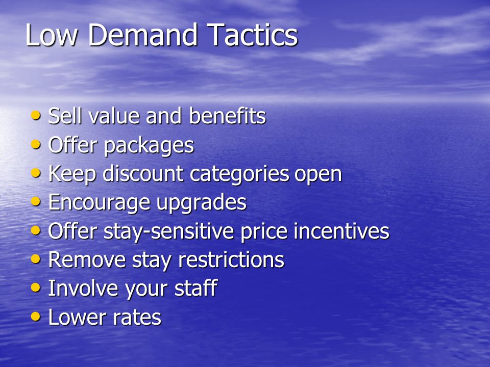 Low Demand Tactics Sell value and benefits Offer packages