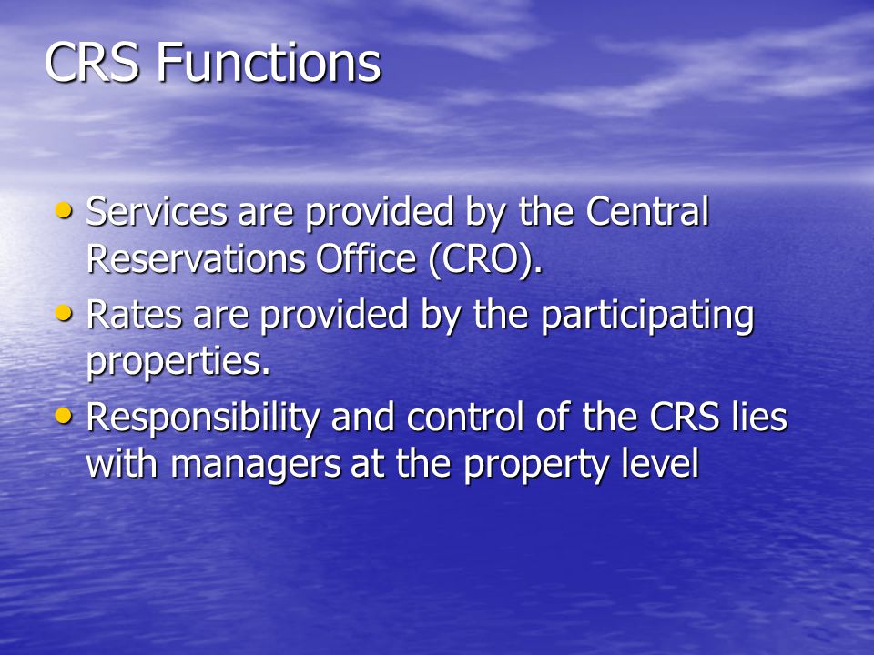CRS Functions Services are provided by the Central Reservations Office (CRO). Rates are provided by the participating properties.