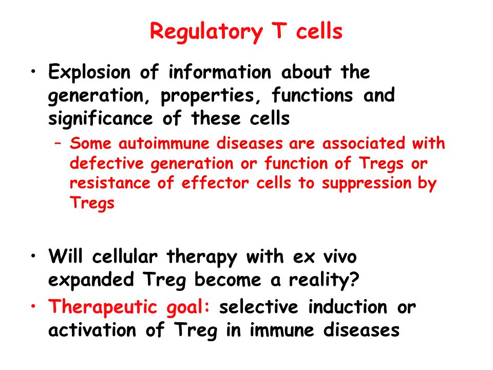 Regulatory T cells Explosion of information about the generation, properties, functions and significance of these cells.
