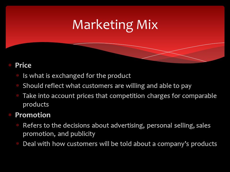 Marketing Mix Price Promotion Is what is exchanged for the product