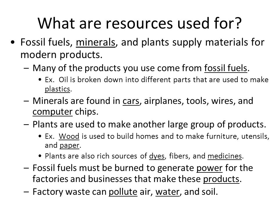 What are resources used for