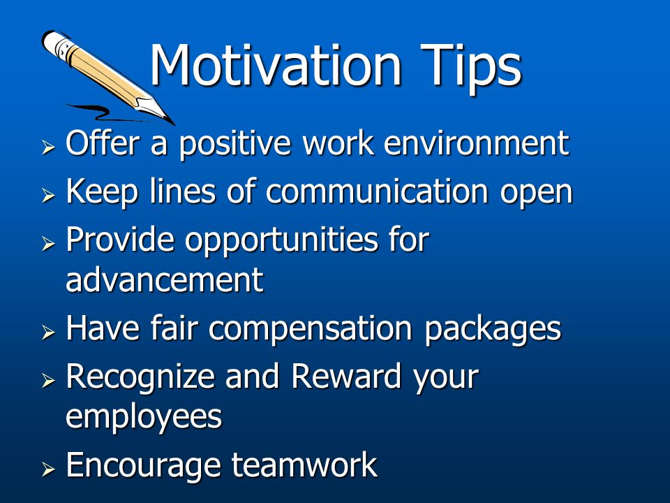 Motivation Tips Offer a positive work environment
