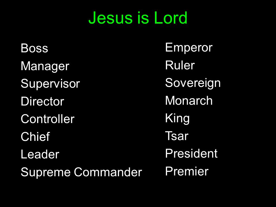 Jesus is Lord Boss Emperor Manager Ruler Supervisor Sovereign Director