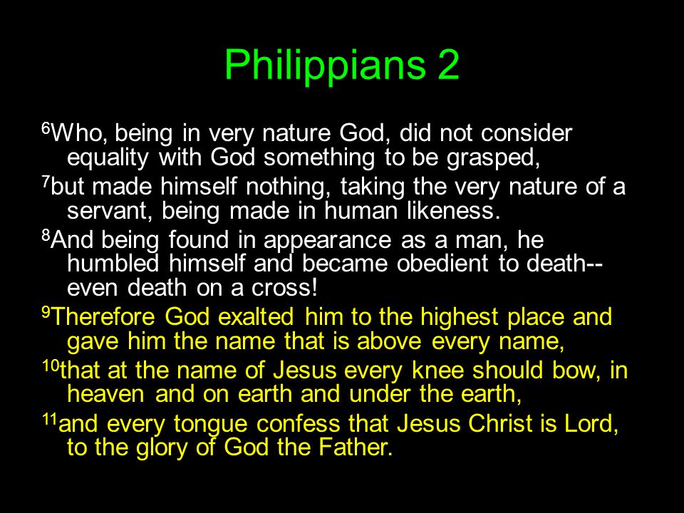 Philippians 2 6Who, being in very nature God, did not consider equality with God something to be grasped,