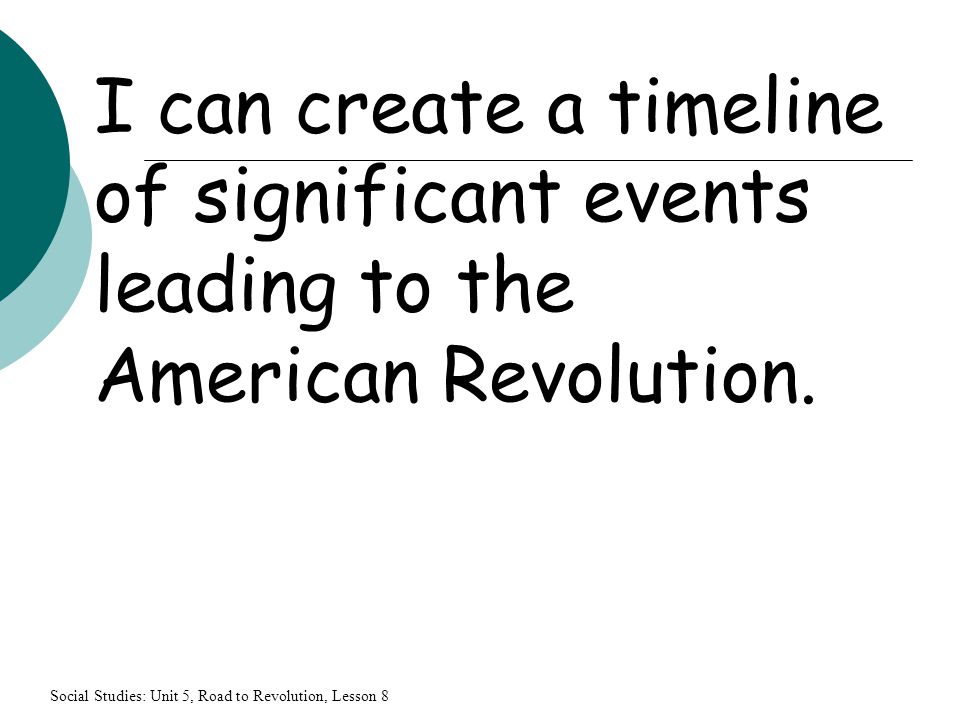 I can create a timeline of significant events leading to the American Revolution.