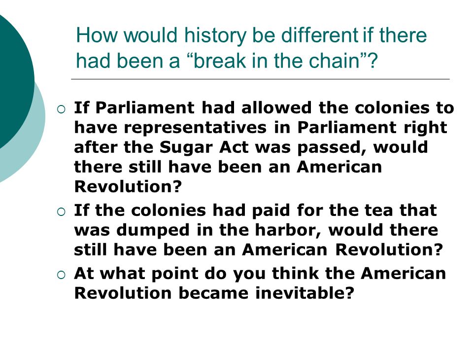 How would history be different if there had been a break in the chain