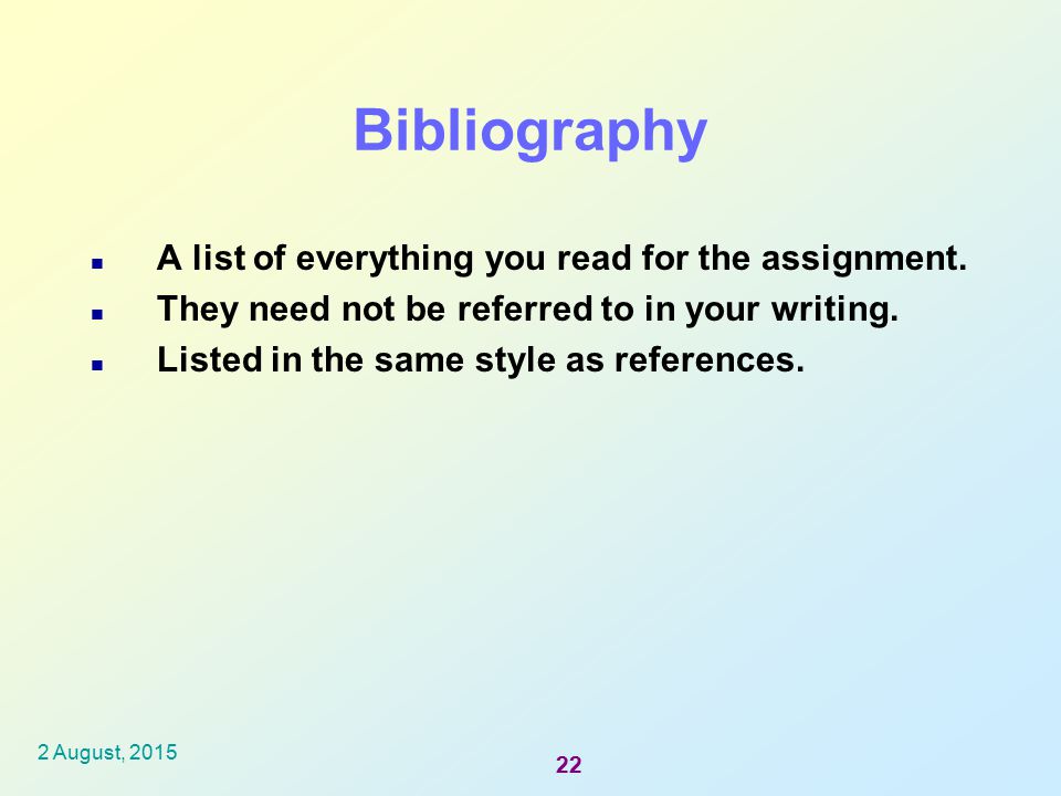 Bibliography A list of everything you read for the assignment.