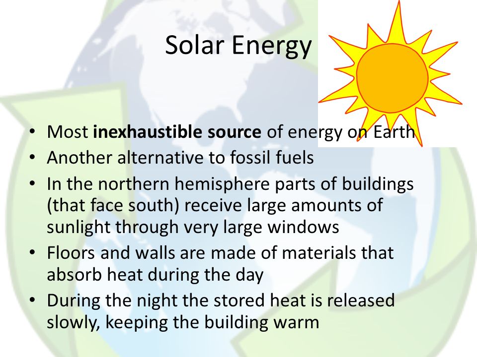 Solar Energy Most inexhaustible source of energy on Earth