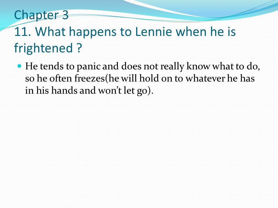 Chapter What happens to Lennie when he is frightened