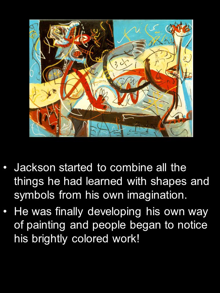 Jackson started to combine all the things he had learned with shapes and symbols from his own imagination.