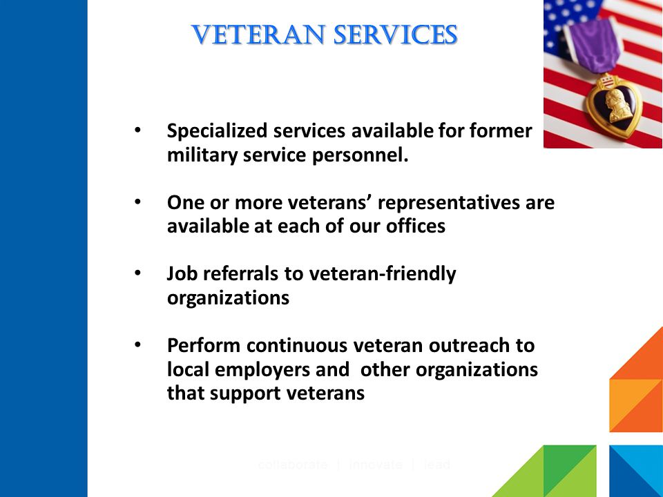 Veteran Services Specialized services available for former military service personnel.