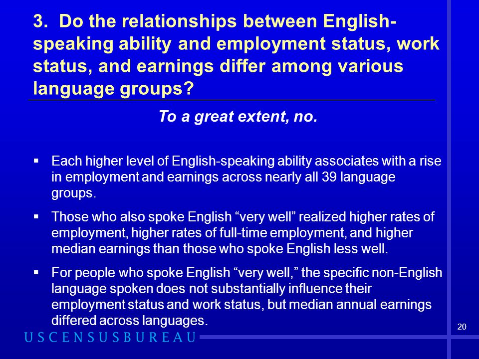 3. Do the relationships between English-speaking ability and employment status, work status, and earnings differ among various language groups